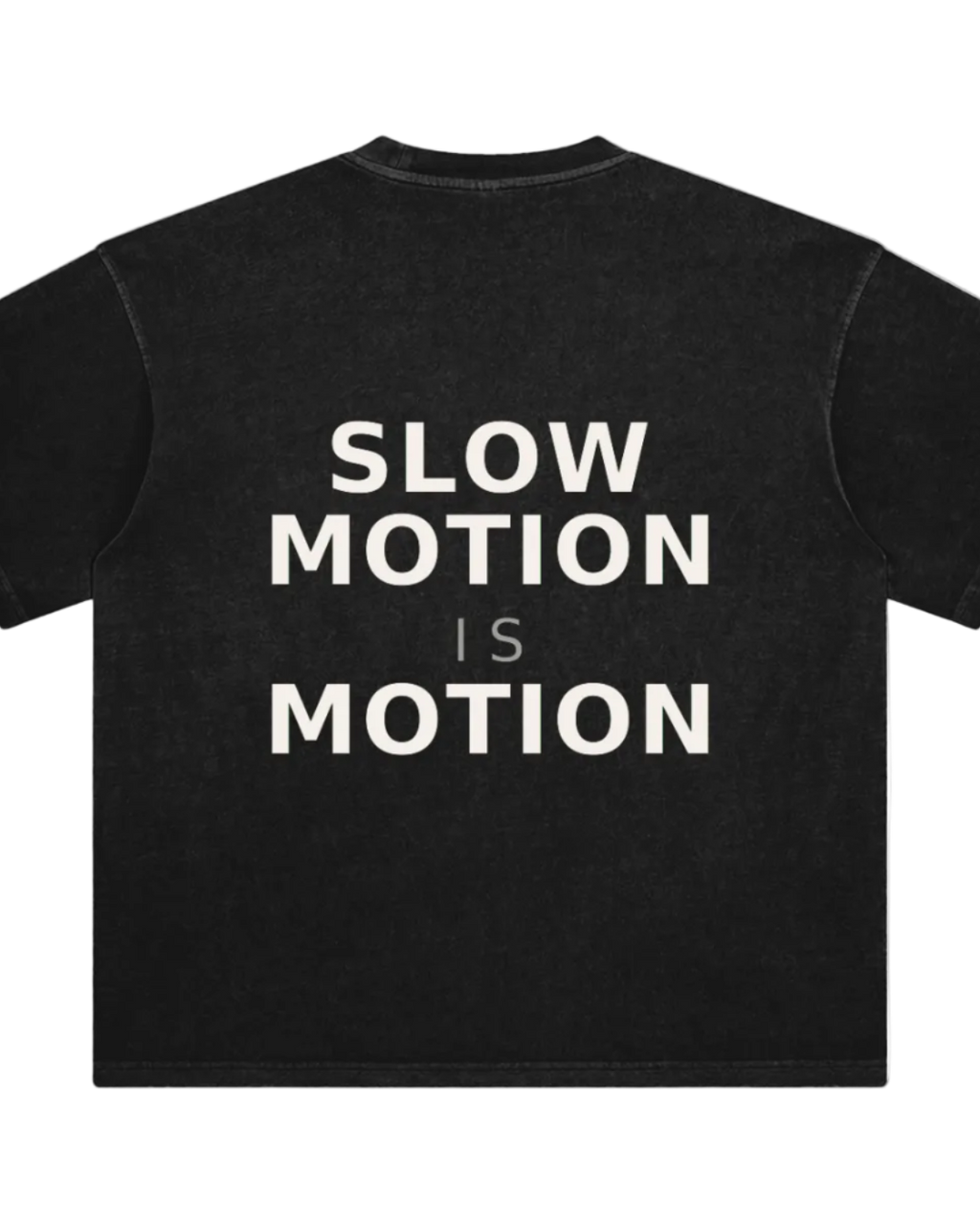 Black t-shirt with 'SLOW MOTION IS MOTION' text on a white background