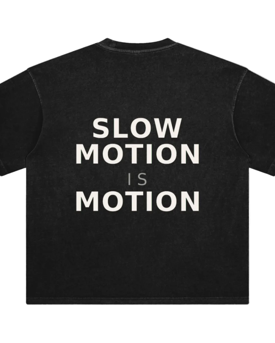 Black t-shirt with 'SLOW MOTION IS MOTION' text on a white background
