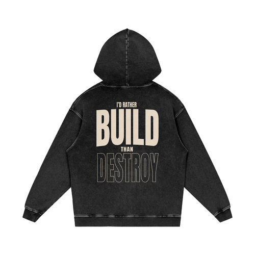Build hoodie black, I'd rather build than destroy back print