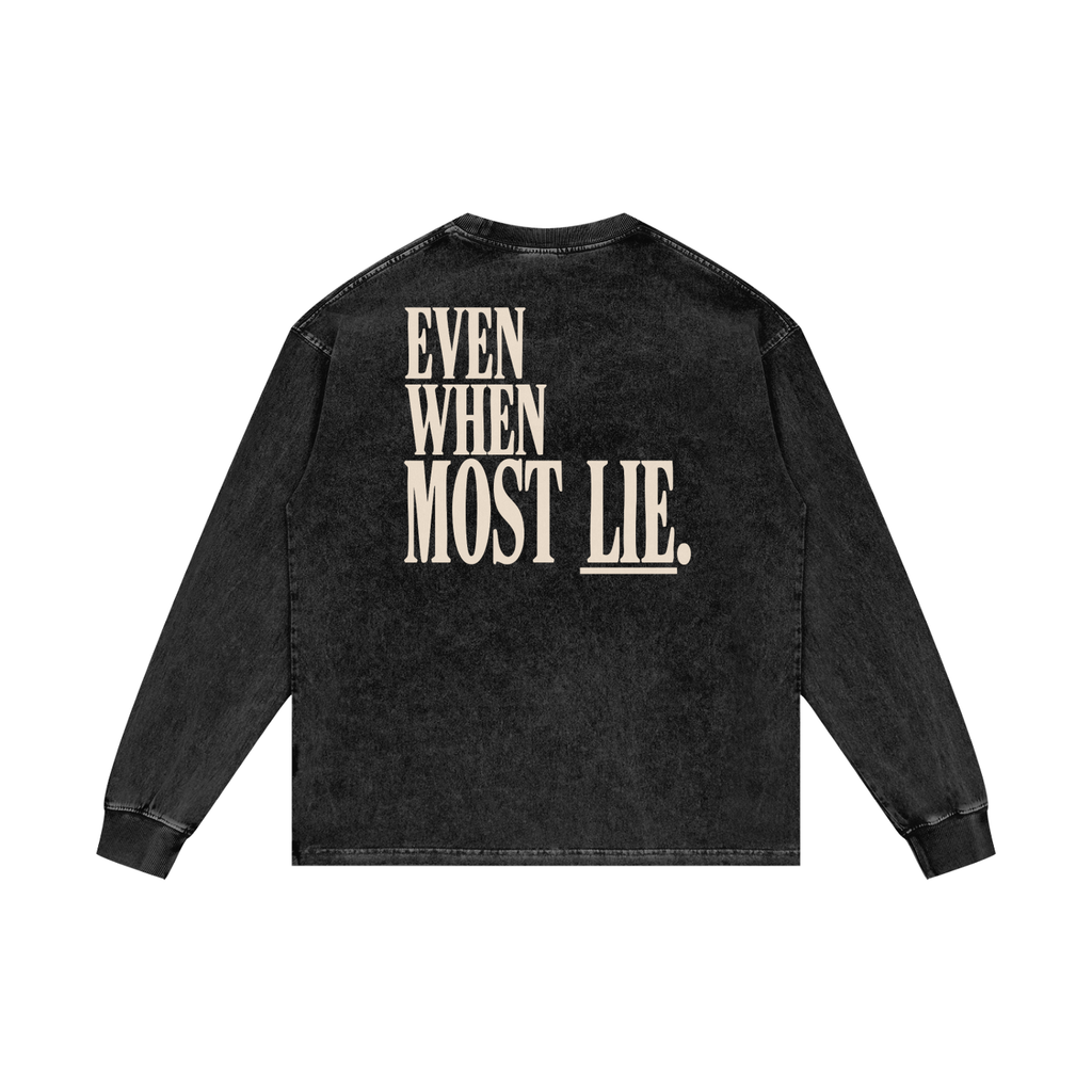 Tell the Truth long sleeve, EVEN WHEN MOST LIE back print